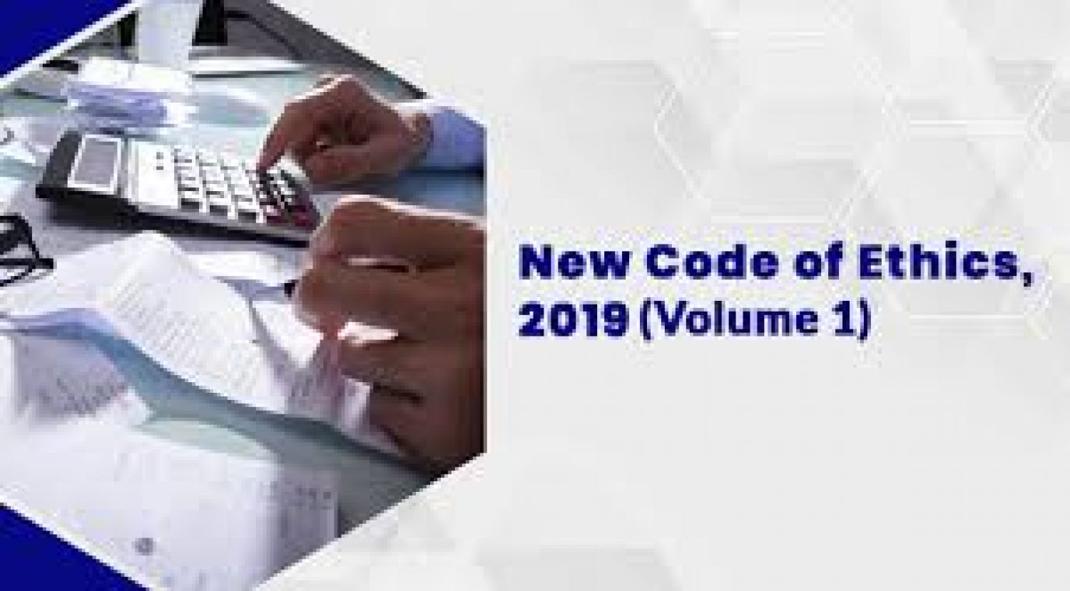 Major Changes in the New Code of Ethics â€“ 2019