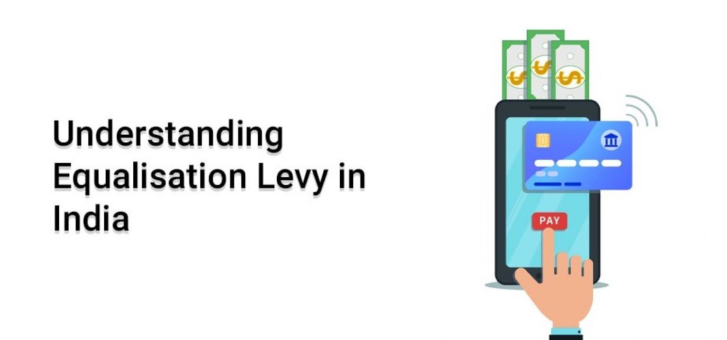 ALL ABOUT EQUALISATION LEVY/GOOGLE TAX